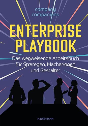 Enterprise Playbook: Das dynamische Arbeitsbuch für Strategen, Macherinnen und Gestalter