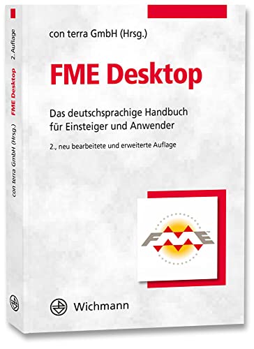 FME Desktop: Das deutschsprachige Handbuch für Einsteiger und Anwender von Wichmann Herbert