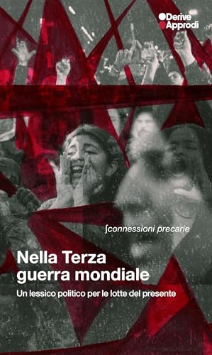 Nella Terza guerra mondiale. Un lessico politico per le lotte del presente von DeriveApprodi