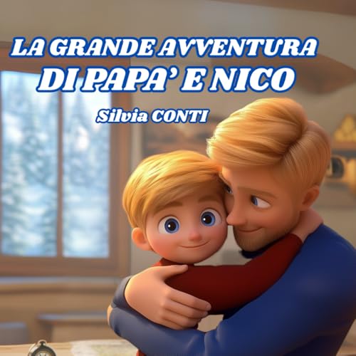 La Grande Avventura di Papà e Nico: Un’avventura emozionante che celebra il legame speciale tra padre e figlio von Independently published
