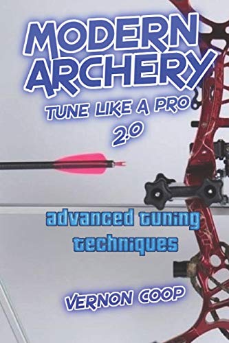 modern archery: advanced tuning techniques 2.0 von Independently Published