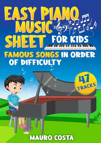 Easy Piano Music Sheet for Kids: Famous Songs in Order of Difficulty von Independently published