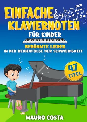 Einfache Klaviernoten für Kinder: Berühmte Lieder in der Reihenfolge der Schwierigkeit