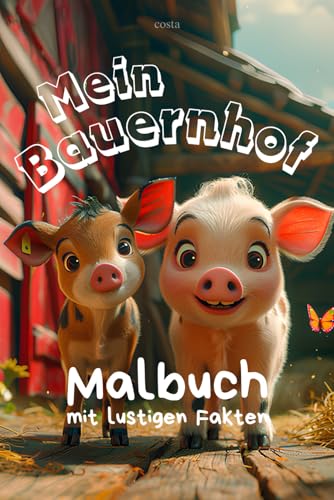 Mein Bauernhof Malbuch – Mit spannenden Tierfakten! von Independently published