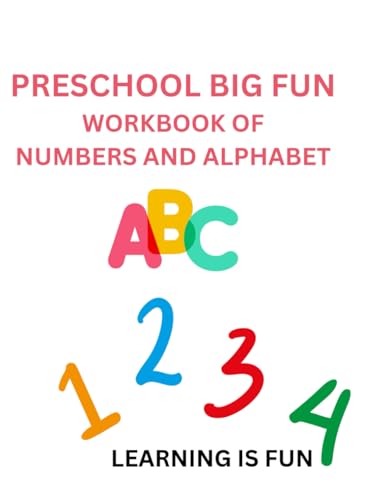 PRESCHOOLER BIG FUN WORKBOOK OF NUMBERS AND ALPHABET: LEARNING IS FUN von Independently published