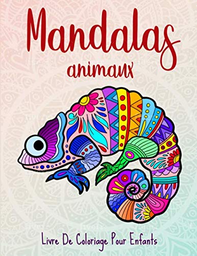 Mandalas animaux: 50 mandalas animaux pour les enfants de 10 ans et plus