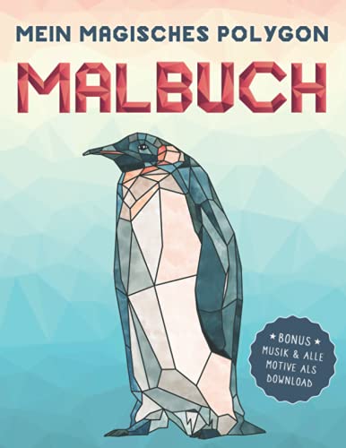 Mein magisches Polygon Malbuch: 55 einzigartige Tier-Polygone zum Ausmalen für Kinder ab 6 Jahren. Fördert Kreativität, Konzentration und motorische Fähigkeiten. Inklusive Musik & PDF zum Download Mein magisches Polygon Malbuch: 55 einzigartige Tier-Polygone zum Ausmalen für Kinder ab 6 Jahren. Fördert Kreativität, Konzentration und motorische Fähigkeiten. Inklusive Musik & PDF zum Download