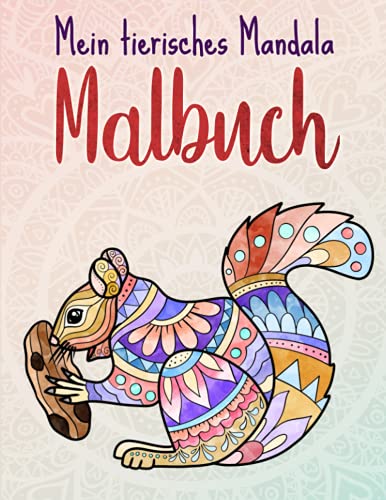 Mein tierisches Mandala Malbuch: 50 Tiermandalas für Kinder ab 8 Jahren, Kreativität fördern mit dem Mandala Malbuch für Kinder, ein tolles Geschenk von Independently published