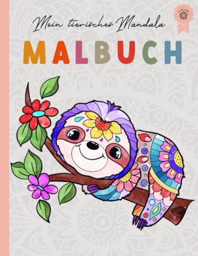 Mein tierisches Mandala Malbuch: Das zauberhafte Malbuch ab 6 Jahren für Mädchen und Jungs mit 50 Tiermandalas für Kinder - Ein einzigartiges Geschenk für kleine kreative Köpfe von Independently published