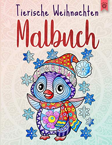 Tierische Weihnachten Malbuch: Weihnachtsmalbuch für Kinder mit einzigartigen Tiermandalas, das besondere Geschenkbuch. (Mein tierisches Mandala-Malbuch) von Independently published