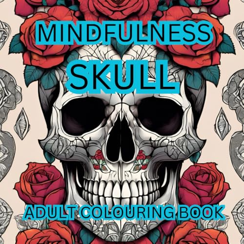 MINDFULNESS SKULL ADULT COLOURING BOOK von Independently published