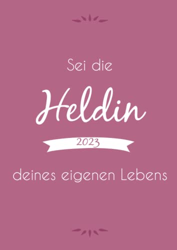 2023: großer TageBuch Kalender - "Sei die Heldin deines Lebens" - DIN A4 - 1 Tag pro Seite 2023: großer TageBuch Kalender - "Sei die Heldin deines Lebens" - DIN A4 - 1 Tag pro Seite von Independently published