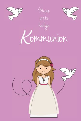 Gästebuch "Meine erste heilige Kommunion" Mädchen braunhaarig: Gästebuch - für 30 Gäste/Gastpaare - und Einschreibmöglichkeit für das Kommunionskind von Independently published