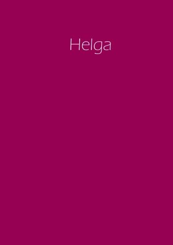 Helga - Notizbuch / Tagebuch / Namensbuch: A4 - blanko - Himbeere Helga - Notizbuch / Tagebuch / Namensbuch: A4 - blanko - Himbeere