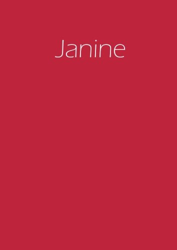Janine: Notizbuch / Tagebuch / Namensbuch: A4 - blanko - rot Janine: Notizbuch / Tagebuch / Namensbuch: A4 - blanko - rot von CreateSpace Independent Publishing Platform