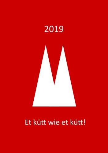 Kalender 2019 Et kütt wie et kütt (Köln): DIN A5, 1 Woche auf 2 Seiten (Köln, Kölle) von CreateSpace Independent Publishing Platform