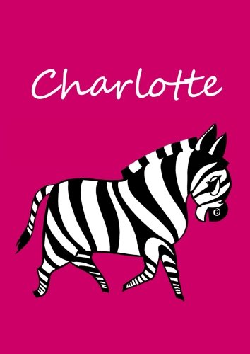 Malbuch / Notizbuch / Tagebuch - Charlotte: DIN A4 - blanko - Zebra Malbuch / Notizbuch / Tagebuch - Charlotte: DIN A4 - blanko - Zebra von CreateSpace Independent Publishing Platform