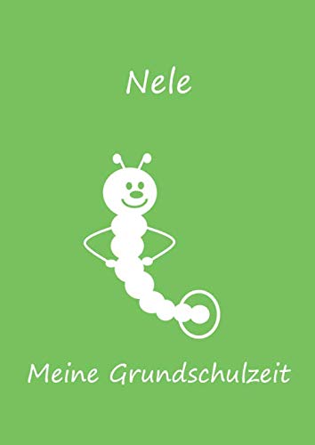 Meine Grundschulzeit: Nele - Malbuch / Tagebuch / Notizbuch - DIN A4 - Bücherwurm / Raupe von Independently published
