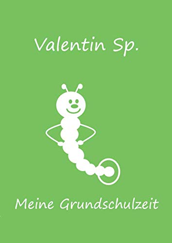 Meine Grundschulzeit: Valentin Sp. - Malbuch / Tagebuch / Notizbuch - DIN A4 - Bücherwurm / Raupe Meine Grundschulzeit: Valentin Sp. - Malbuch / Tagebuch / Notizbuch - DIN A4 - Bücherwurm / Raupe von Independently published