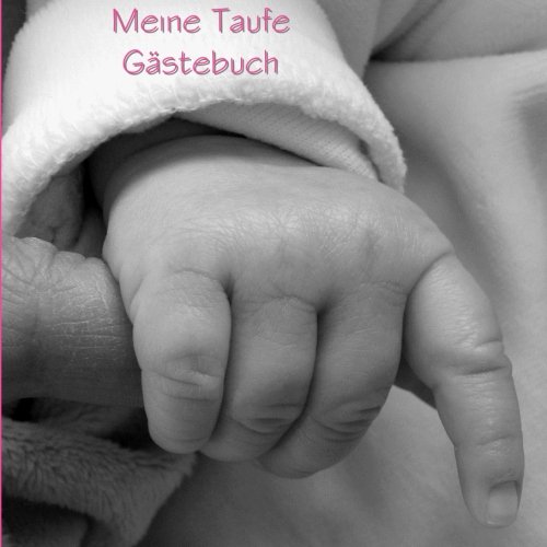 Meine Taufe Gästebuch - rosa: Ein Mädchen, Platz für 70 Eintragungen / Wünsche für das junge Leben