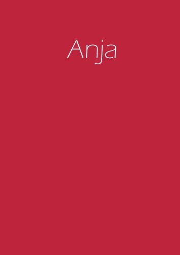 Notizbuch / Tagebuch / Namensbuch: Anja: A4 - blanko - rot Notizbuch / Tagebuch / Namensbuch: Anja: A4 - blanko - rot von CreateSpace Independent Publishing Platform