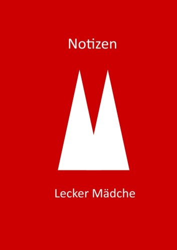 Notizbuch - Lecker Mädche - Köln: DIN A5, liniert von CreateSpace Independent Publishing Platform