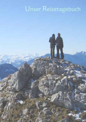 Unser Reisetagebuch - Berge: DIN A5, Platz für 30 Reisetage und weitere Notizen