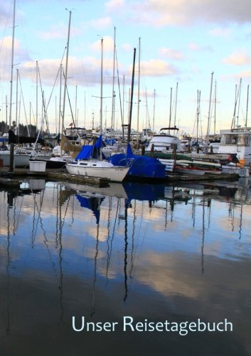 Unser Reisetagebuch - Segeln: DIN A5, Platz für 30 Reisetage und weitere Notizen Unser Reisetagebuch - Segeln: DIN A5, Platz für 30 Reisetage und weitere Notizen