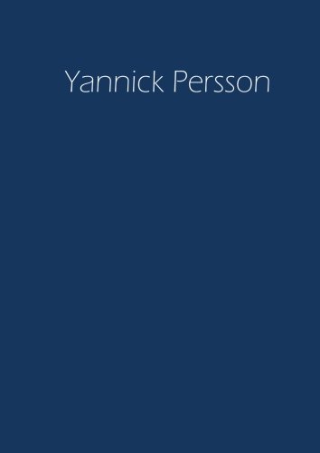 Yannick Persson - Notizbuch / Tagebuch / Namensbuch: A4 - blanko von CreateSpace Independent Publishing Platform