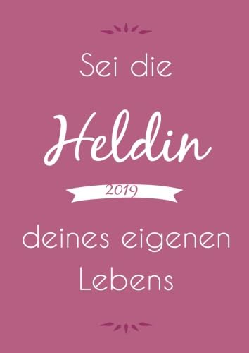 dicker TageBuch Kalender 2019 - "Sei die Heldin deines eigenen Lebens": Endlich genug Platz für dein Leben - 1 Tag = 1 Seite