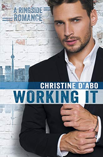 Working It (Ringside Romance, Band 1) von Riptide Publishing