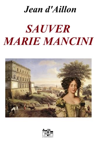 Sauver Marie Mancini (Les enquêtes de Louis Fronsac, Band 21)