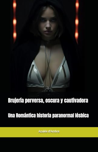 Brujería perversa, oscura y cautivadora: Una Romántica historia paranormal lésbica von Independently published