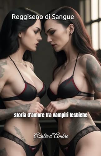 Reggiseno di Sangue: storia d'amore tra vampiri lesbiche von Independently published