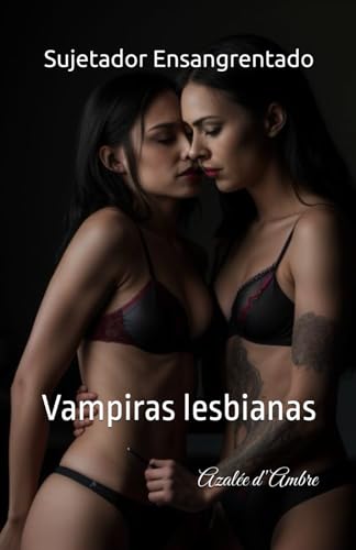 Sujetador Ensangrentado: Vampiras lesbianas von Independently published