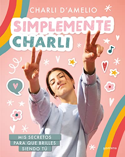 Simplemente Charli: Mis secretos para que brilles siendo tú (Lo más visto)