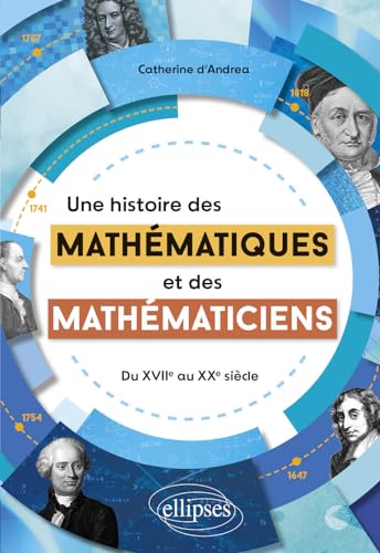 Une histoire des mathématiques et des mathématiciens: Du XVIIe au XXe siècle von ELLIPSES