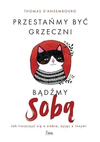 Przestańmy być grzeczni, bądźmy sobą: Jak troszczyć się o siebie, żyjąc z innymi