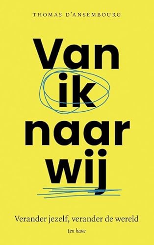 Van ik naar wij: Verander jezelf, verander de wereld Van ik naar wij: Verander jezelf, verander de wereld von Ten Have