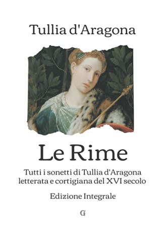 Le Rime: tutti i sonetti di Tullia d'Aragona - Edizione integrale