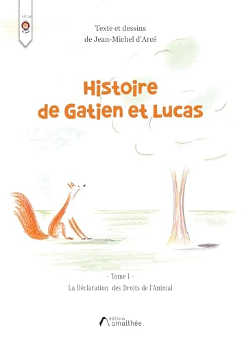 Histoire de Gatien et Lucas: Tome 1 : La déclaration des droits de l'animal von AMALTHEE