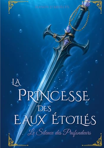 La Princesse des Eaux Etoiles: Le silence des profondeurs von BoD – Books on Demand – Frankreich