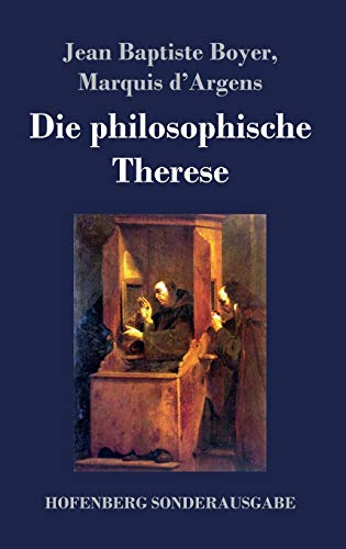 Die philosophische Therese: oder Beiträge zur Geschichte des Paters Dirrag und des Fräuleins Eradice (Thérèse philosophe) von Hofenberg