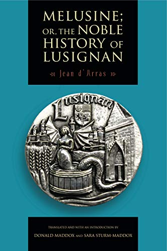 Melusine; or, The Noble History of Lusignan von Penn State University Press