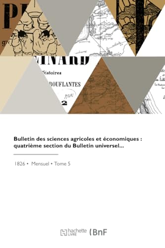 Bulletin des sciences agricoles et économiques : quatrième section du Bulletin universel des sciences et de l'industrie von Hachette Livre BNF
