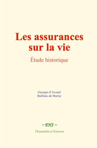 Les assurances sur la vie: Étude historique von Humanités et Sciences - Editions le Mono