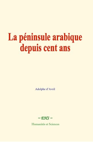 La péninsule arabique depuis cent ans von Humanités et Sciences - Editions le Mono