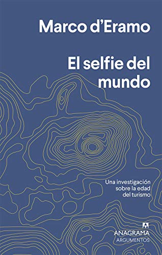 El selfie del mundo: Una investigación sobre la era del turismo (Argumentos, Band 550) von ANAGRAMA