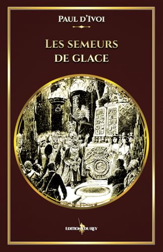 Les semeurs de glace: - Edition illustrée par 116 gravures Les semeurs de glace: - Edition illustrée par 116 gravures von Editions du Rey