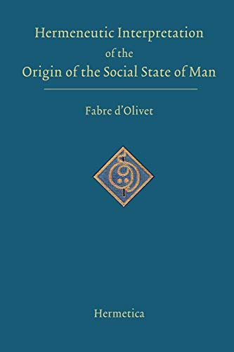 Hermeneutic Interpretation of the Origin of the Social State of Man: And of the Destiny of the Adamic Race von Parlux